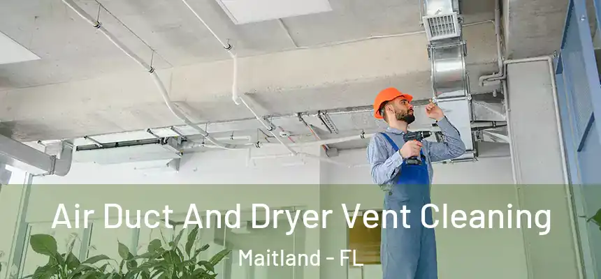  Air Duct And Dryer Vent Cleaning Maitland - FL