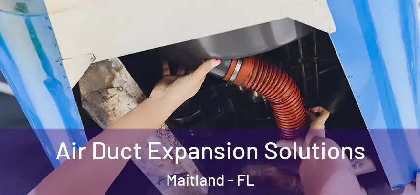  Air Duct Expansion Solutions Maitland - FL