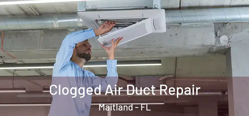  Clogged Air Duct Repair Maitland - FL