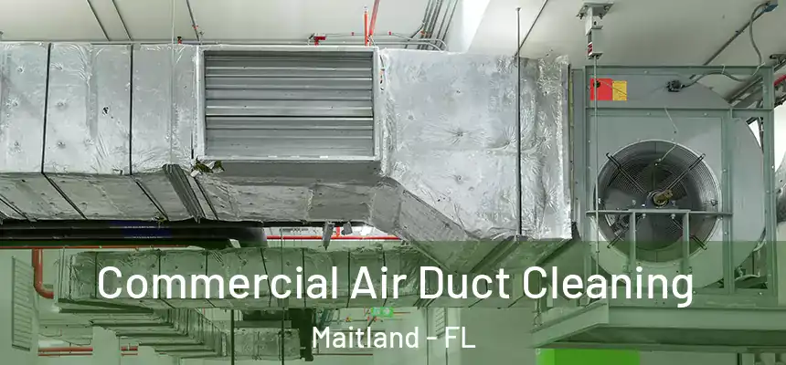 Commercial Air Duct Cleaning Maitland - FL