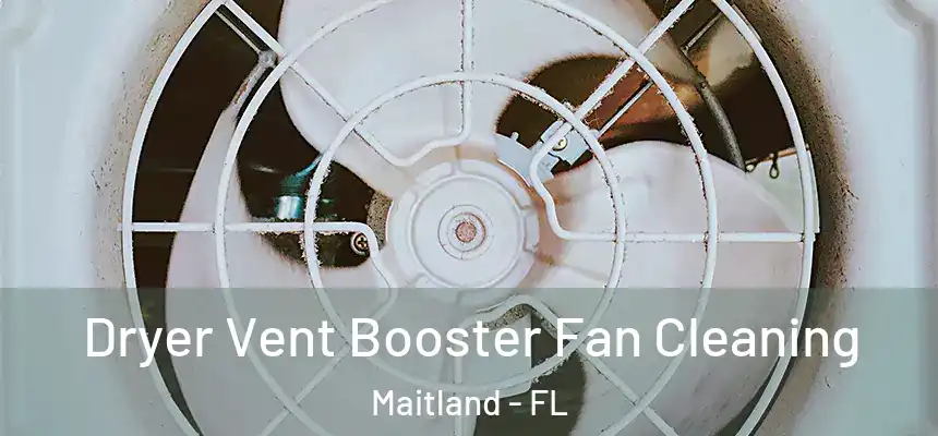  Dryer Vent Booster Fan Cleaning Maitland - FL