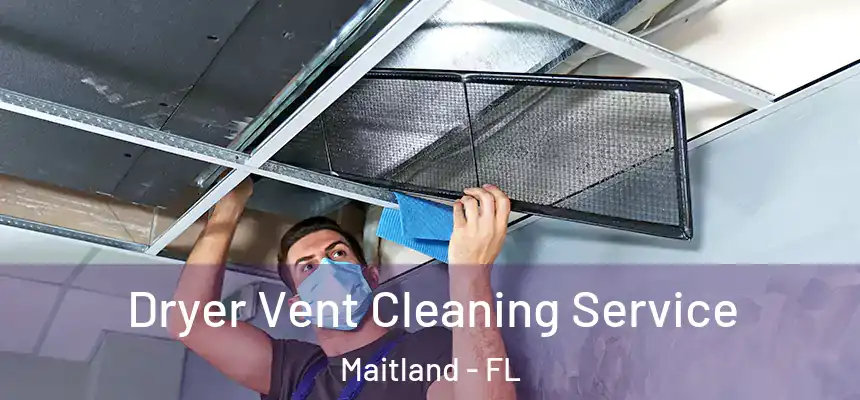  Dryer Vent Cleaning Service Maitland - FL