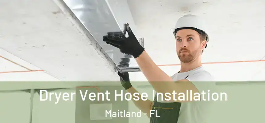  Dryer Vent Hose Installation Maitland - FL