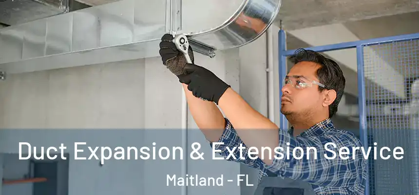  Duct Expansion & Extension Service Maitland - FL