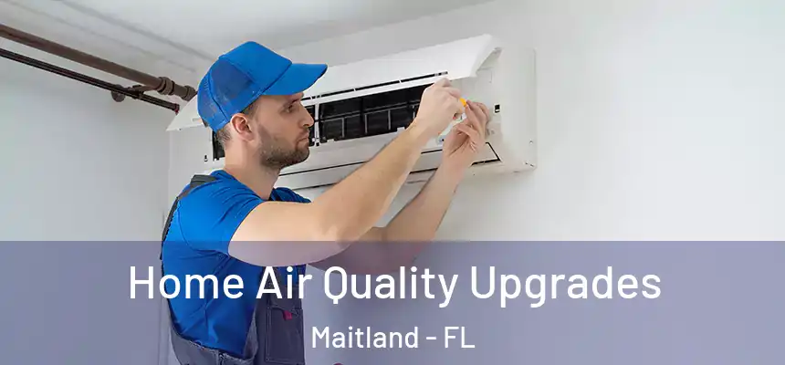  Home Air Quality Upgrades Maitland - FL