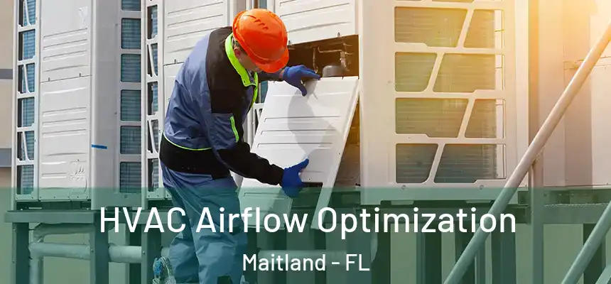  HVAC Airflow Optimization Maitland - FL