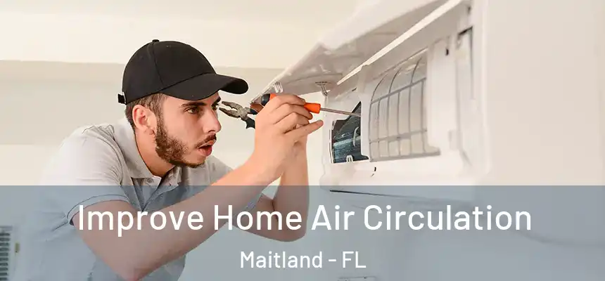  Improve Home Air Circulation Maitland - FL