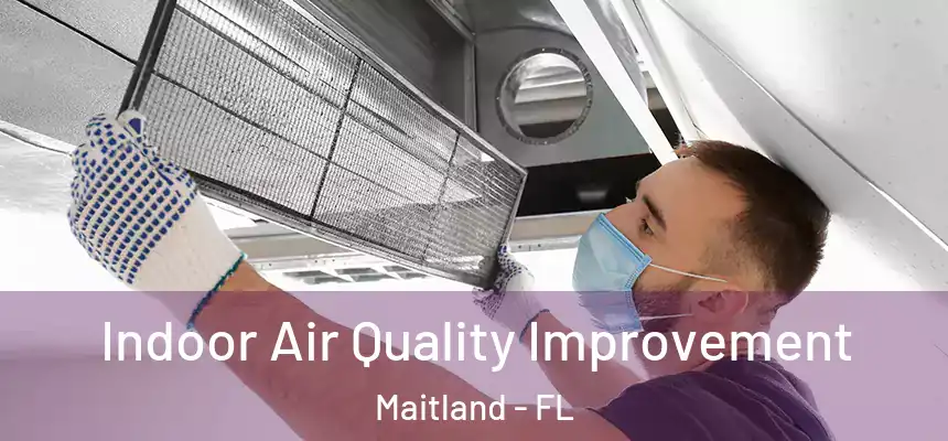Indoor Air Quality Improvement Maitland - FL