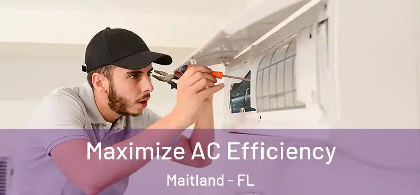  Maximize AC Efficiency Maitland - FL