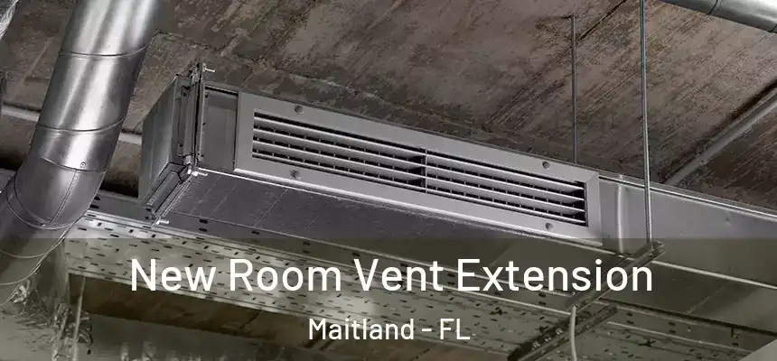  New Room Vent Extension Maitland - FL