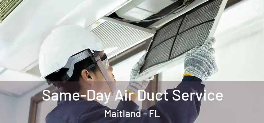  Same-Day Air Duct Service Maitland - FL