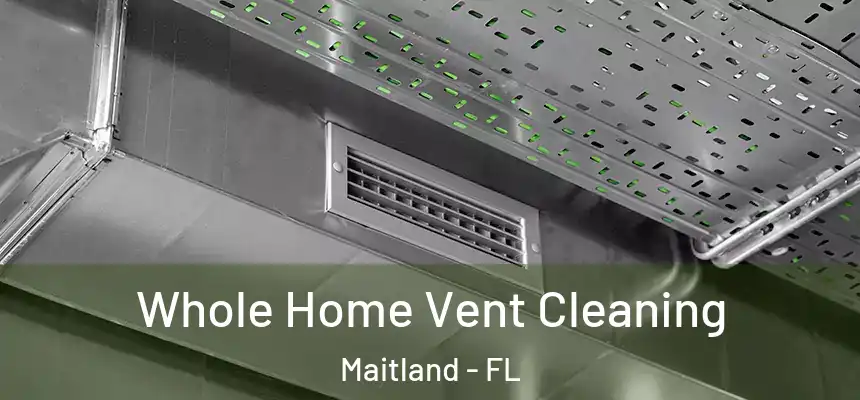  Whole Home Vent Cleaning Maitland - FL
